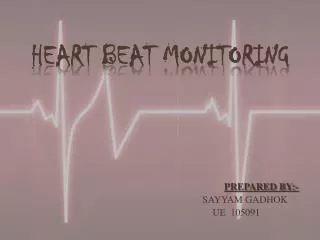 HEART BEAT MONITORING