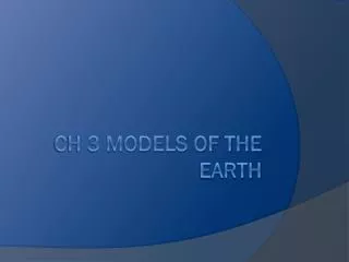 CH 3 Models of the Earth