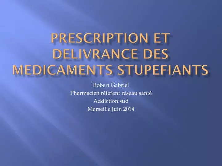 prescription et delivrance des medicaments stupefiants