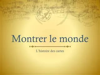 montrer le monde