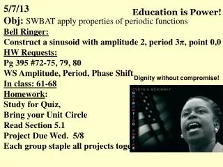 5/7/13 Obj : SWBAT apply properties of periodic functions Bell Ringer :