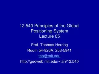 12.540 Principles of the Global Positioning System Lecture 05