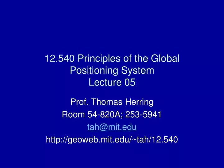 12 540 principles of the global positioning system lecture 05