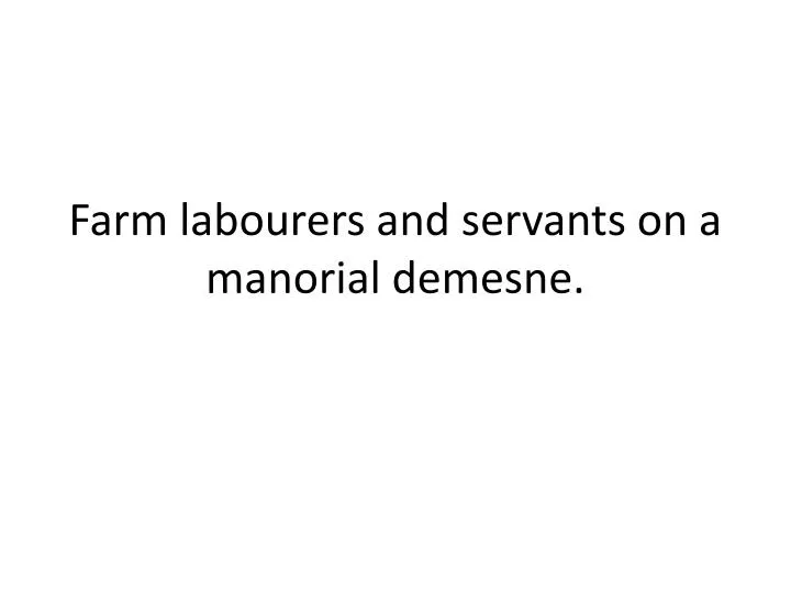 farm labourers and servants on a manorial demesne
