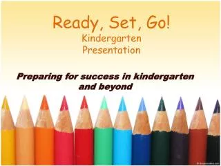 Ready, Set, Go! Kindergarten Presentation