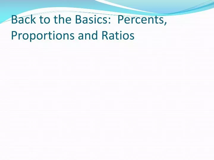 back to the basics percents proportions and ratios