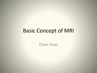 Basic Concept of MRI