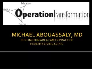 - MICHAEL ABOUASSALY, MD BURLINGTON AREA FAMILY PRACTICE HEALTHY LIVING CLINIC