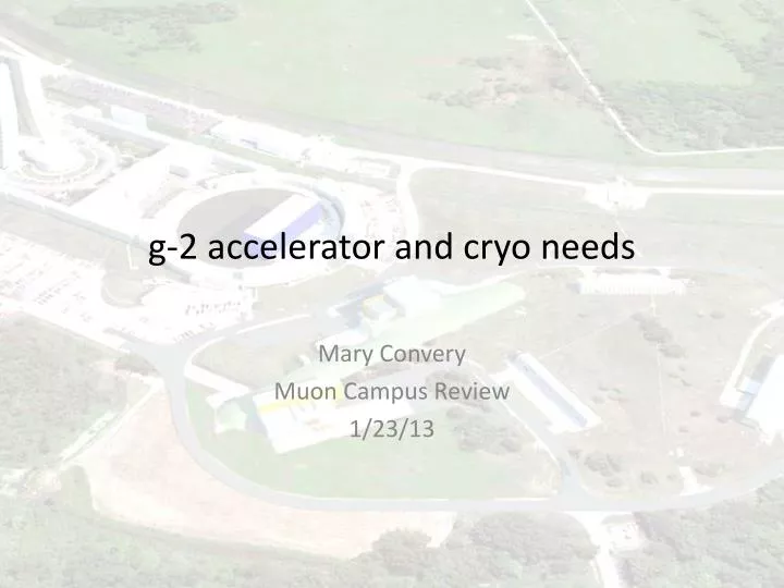 g 2 accelerator and cryo needs