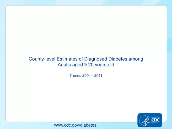 county level estimates of diagnosed diabetes among adults aged 20 years old trends 2004 2011