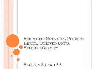 Scientific Notation, Percent Error, Derived Units, Specific Gravity