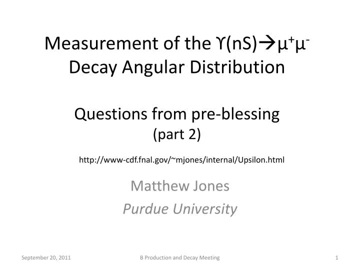 measurement of the ns decay angular distribution questions from pre blessing part 2