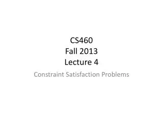 CS460 Fall 2013 Lecture 4