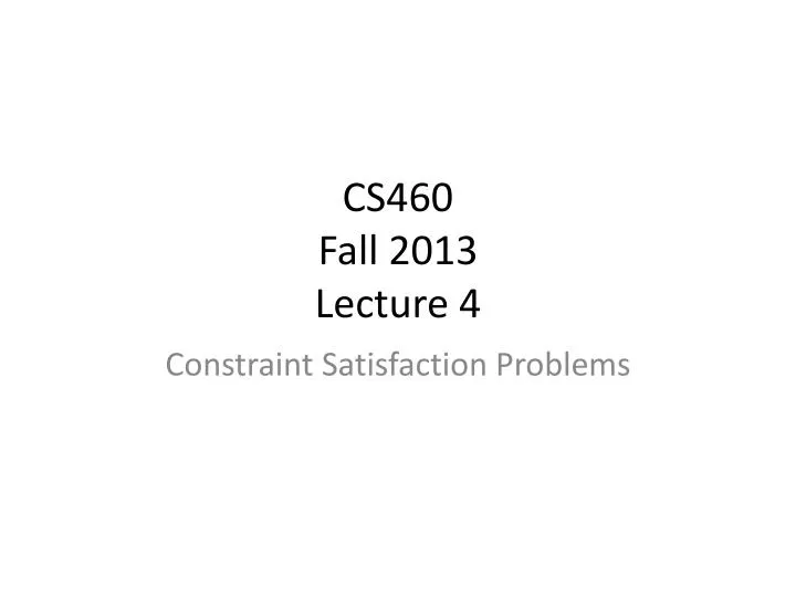cs460 fall 2013 lecture 4