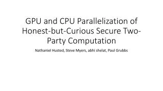 GPU and CPU Parallelization of Honest-but-Curious Secure Two-Party Computation