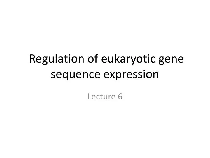 regulation of eukaryotic gene sequence expression