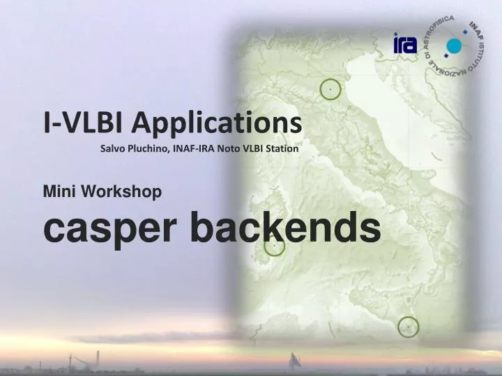 i vlbi applications salvo pluchino inaf ira noto vlbi station mini workshop casper backends