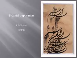 Preaxial duplication R. Sh. Kamrani 90/2/20