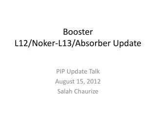 Booster L12/Noker-L13/Absorber Update