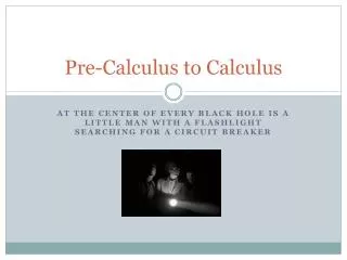 Pre-Calculus to Calculus