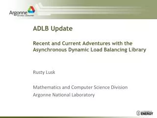 ADLB Update Recent and Current Adventures with the Asynchronous Dynamic Load Balancing Library