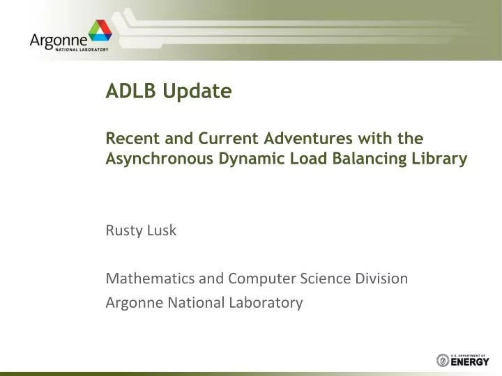 adlb update recent and current adventures with the asynchronous dynamic load balancing library