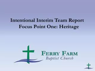 Intentional Interim Team Report Focus Point One: Heritage