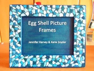 Egg Shell Picture Frames Jennifer Harvey &amp; Karie Snyder