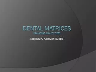 Dental matrices indications, quality, types