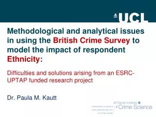 Difficulties and solutions arising from an ESRC-UPTAP funded research project Dr. Paula M. Kautt