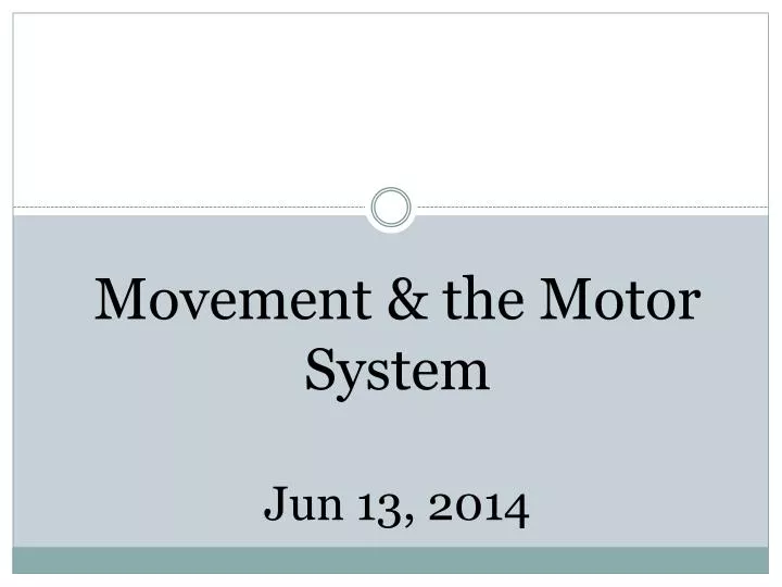 movement the motor system jun 13 2014