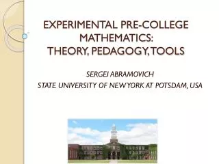 EXPERIMENTAL PRE-COLLEGE MATHEMATICS: THEORY, PEDAGOGY, TOOLS