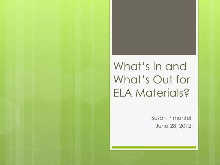 what s in and what s out for ela materials