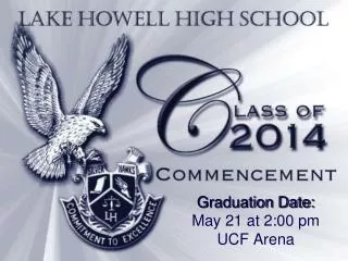 Graduation Date: May 21 at 2:00 pm UCF Arena