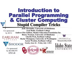 Introduction to Parallel Programming &amp; Cluster Computing Stupid Compiler Tricks