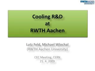 Cooling R&amp;D at RWTH Aachen