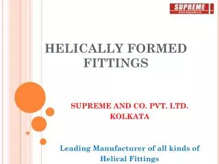 HELICALLY FORMED FITTINGS