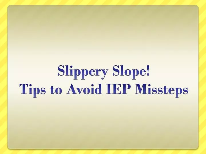 slippery slope tips to avoid iep missteps