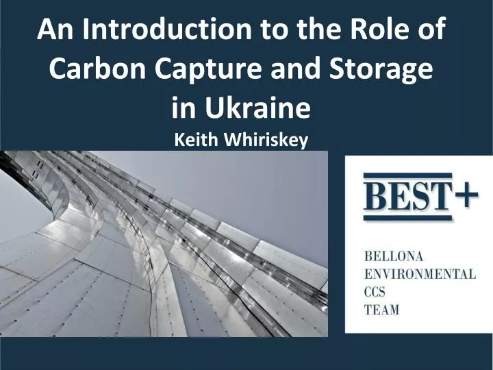 an introduction to the role of carbon capture and storage in ukraine keith whiriskey