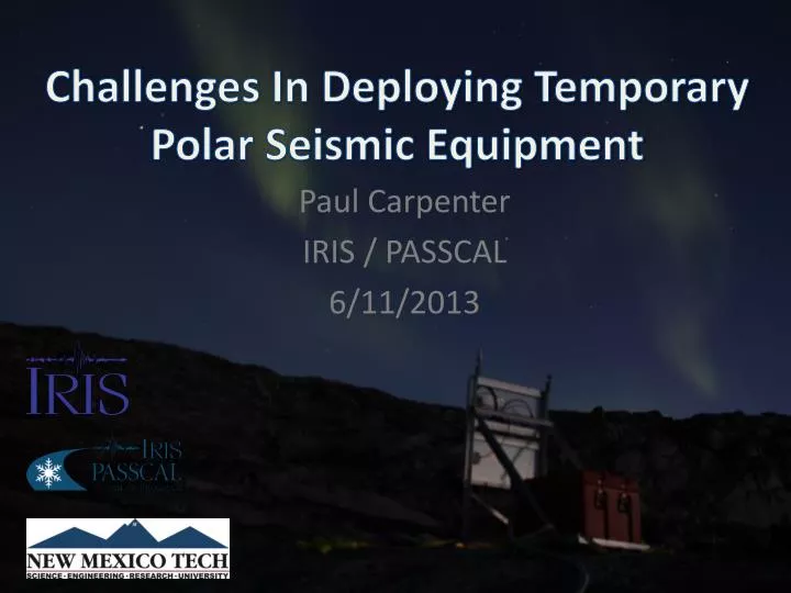 challenges in deploying temporary polar seismic equipment