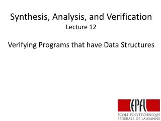 Synthesis, Analysis, and Verification Lecture 12