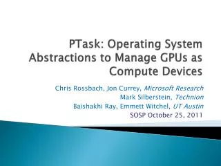 PTask : Operating System Abstractions to Manage GPUs as Compute Devices