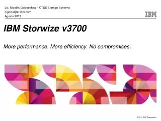 IBM Storwize v3700 More performance. More efficiency. No compromises .