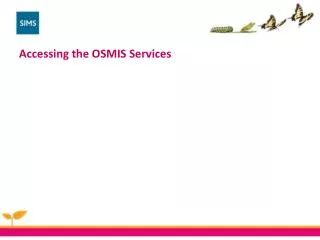Accessing the OSMIS Services