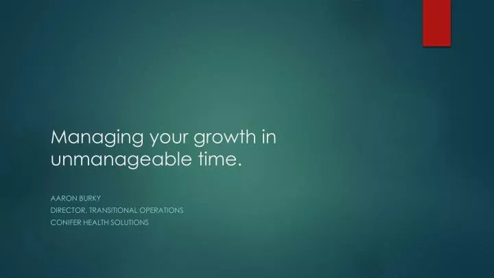 managing your growth in unmanageable time