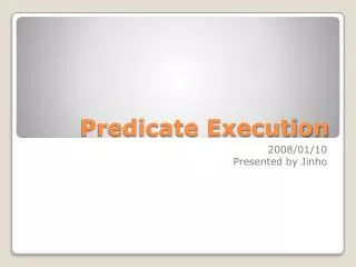 Predicate Execution