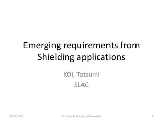 Emerging requirements from Shielding applications