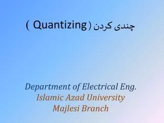 quantizing department of electrical eng islamic azad university majlesi branch