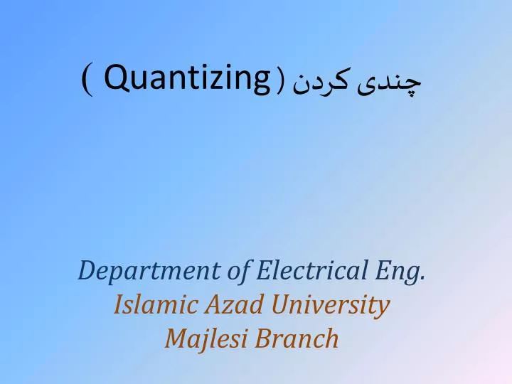 quantizing department of electrical eng islamic azad university majlesi branch
