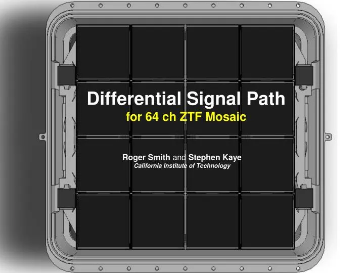 differential signal path for 64 ch ztf mosaic
